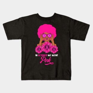 Afro Girl In October We wear Pink Breast Cancer Awareness Month Kids T-Shirt